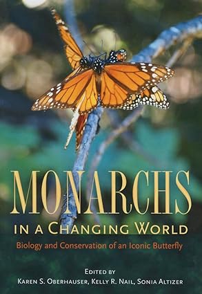 Monarchs in a Changing World Biology and Conservation of an Iconic Butterfly