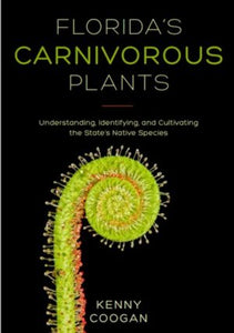 Florida's Carnivorous Plants - Kenny Coogan