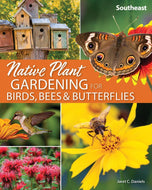 Native Plant Gardening for Birds, Bees & Butterflies - Southeast